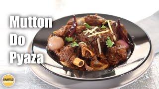 MUTTON DO PYAZA RECIPE | EID/SPECIAL OCCASION MUTTON RECIPE | मटन दो प्याज़ा | BY KRAFTED KITCHEN