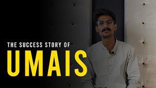 The Success Story Of Umais Majeed