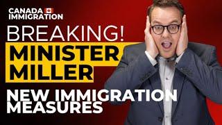 BREAKING! New Immigration measures by Minister Miller