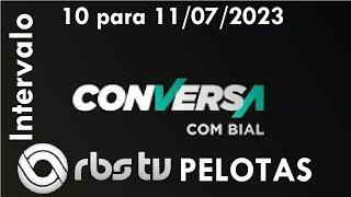 Intervalo: Conversa com Bial - RBS TV Pelotas (10 para 11/07/2023)