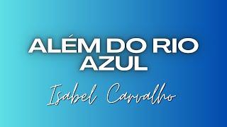 Isabel Carvalho - Além do Rio Azul