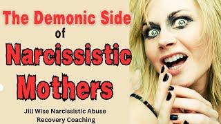 The Demonic Side of Narcissistic  Mothers #narcissist #narcissisticmothers #npd #npdabuse #jillwise