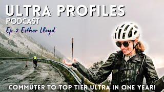 From Commuting to Top Tier Ultra Racing In One Year - Esther Lloyd, The Ultra Profiles Podcast Ep. 2