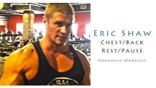 Eric Shaw - Chest/Back -  Rest/Pause - Advanced Workout