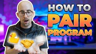 How to Pair Program