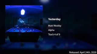 Matt Westby - Yesterday