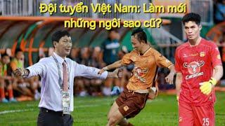 Đội tuyển Việt Nam: Làm mới những ngôi sao cũ?