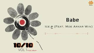 Ice ၉ (Ft. Moe Arkar Win) - Babe