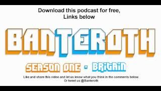 Banteroth Podcast - Britain