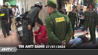 Tin tức an ninh trật tự nóng, thời sự Việt Nam mới nhất 24h sáng ngày 27/7 | ANTV