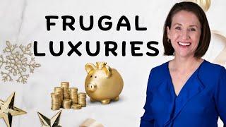 19 Frugal Living Luxuries - You Can Feel Rich Without Spending a lot of Money