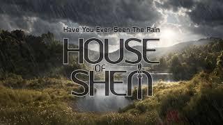 House of Shem - Have You Ever Seen the Rain (Audio)