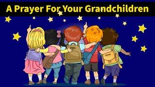 Prayer For Your Grandchildren | Pray Now For Their Protection & Safety