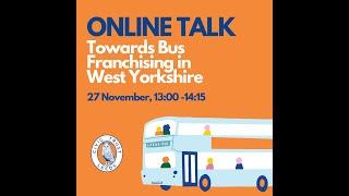 Towards Bus Franchising in West Yorkshire - Webinar