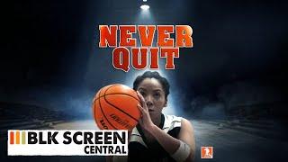 Never Quit | Free Sports Drama Movie | Full Basketball Movie | BLK Screen Central