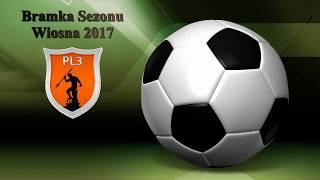 Bramka Sezonu Wiosna 2017 Piłkarska Liga Trójmiasta R-GOL PL3 Wiosna 2017