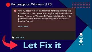 Your PC is not eligible to join the Windows insider program on Windows 11 | Windows insider issues