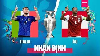 [EURO 2020] NHẬN ĐỊNH BÓNG ĐÁ HÔM NAY: ITALIA VS ÁO