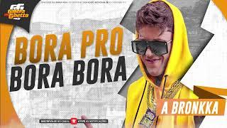 A BRONKKA - BORA PRO BORA BORA - PROMOCIONAL JUNHO 2022