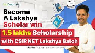 Become A Lakshya Scholar - Win Rs 1.5 lakhs Scholarship With CSIR NET Lakshya Batch