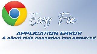 [Fix] Application Error: A Client Side Exception Has Occurred | Google Chrome Error