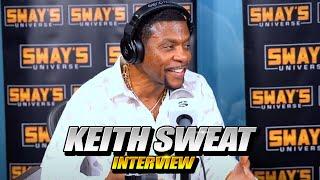 Keith Sweat Talks 50 Cent, Harlem Roots & The Rise of New Jack Swing | SWAY’S UNIVERSE