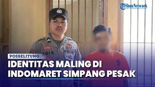 Identitas Maling di Indomaret Simpang Pesak Belitung Timur Terungkap, Sudah 6 Kali Bobol Toko & Kios