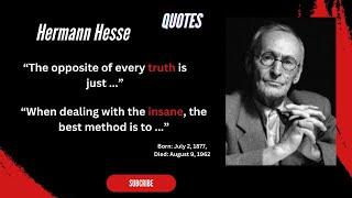 Hermann Hesse's Best Quotes about love, care, truth, Wisdom, goal and responsibility...