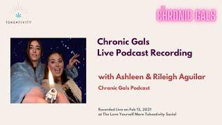 Chronic Gals Podcast Live Recording @ The Love Yourself More Tokeativity Social Feb 2021 PREVIEW