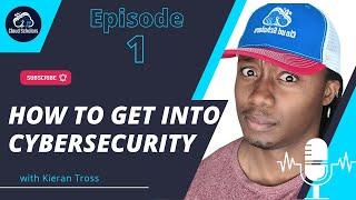 How to get into Cybersecurity? (Top 5 Tips) - Episode 1