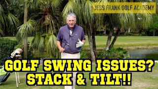 SWING ISSUES? STACK AND TILT IS THE ANSWER! PGA GOLF PROFESSIONAL JESS FRANK