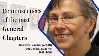 Sr. Edith Bramberger SDS, 9th General Superior 2012-2018, reminiscences of the past General Chapter