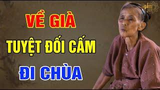 VỀ GIÀ Tuyệt Đối Cấm Đi CHÙA Vì Lý Do Này | Ngẫm Sử Thi