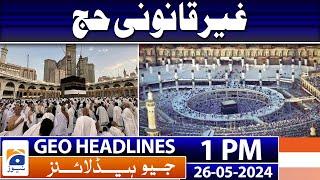 Geo News Headlines 1 PM | Ban imposed on visit visa holders entering Mecca | 26th May 2024