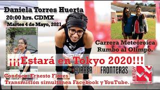 Estoy Corriendo presenta: Daniela Torres Huerta. Carrera Meteórica Rumbo al Olimpo.