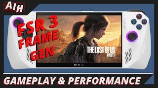 The Last of Us Part 1 FSR 3 Frame Generation - ROG Ally Gameplay & Performance
