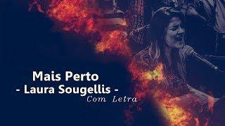 Mais Perto (Laura Souguellis) Music Letra