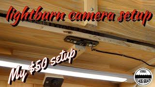 My $50 lightburn camera setup and calibration