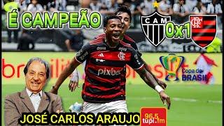 É CAMPEÃO Atlético MG 0 x 1 Flamengo Narração JOSÉ CARLOS ARAUJO Copa do Brasil 2024