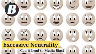 Can Excessive Neutrality Lead to Media Bias?