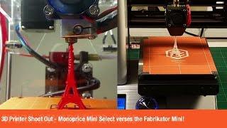 3D Printer Shootout - Monoprice Mini Select verses the Fabrikator Mini!