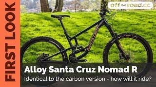 First Look: Alloy Santa Cruz Nomad R