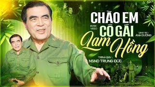 Chào Em Cô Gái Lam Hồng - NSND Trung Đức | Ca Khúc Gắn Liền Với Tên Tuổi NSND Trung Đức