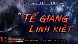 Tế Giang Linh Kiệt - Tập 1 | Truyện Ma Tâm Linh Dài Tập Hay 2021 | Nguyễn Huy