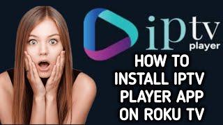 How to install / download IPTV Player app on Roku TV and ROKU Express