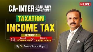 CA-INTERMEDIATE : TAXATION INCOME TAX JAN.26 : LECTURE-3 || BY : CA. SANJAY KUMAR GOYAL