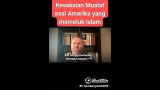 Kesaksian mualaf asal amerika yang memeluk islam