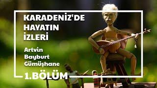 Traces of Life in the Black Sea | Artvin Bayburt Gumushane | Folk Culture Documentary