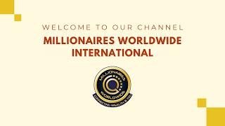 Millionaires Worldwide International: Channel Introduction