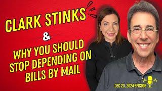 Full Show: Clark Stinks! and Why You Should Stop Depending on Bills by Mail